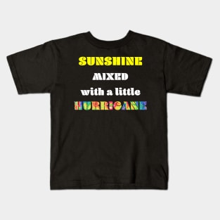 Sunshine Mixed with a Little Hurricane Kids T-Shirt